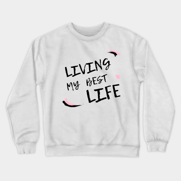 Living my best life 2021 design Crewneck Sweatshirt by Ashden